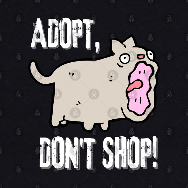 Adopt, Don't Shop. Funny and Sarcastic Saying Phrase, Humor by JK Mercha